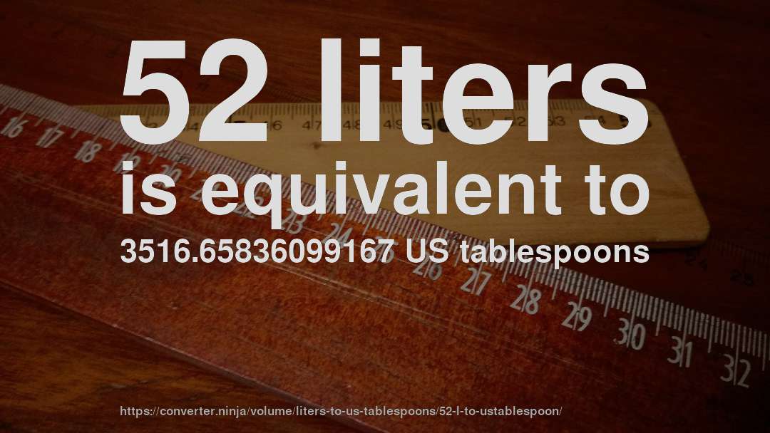 52 liters is equivalent to 3516.65836099167 US tablespoons