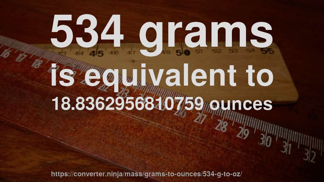 534 grams is equivalent to 18.8362956810759 ounces