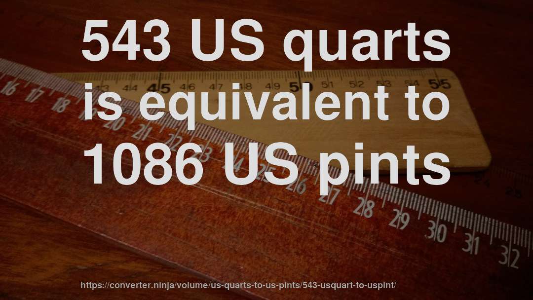 543 US quarts is equivalent to 1086 US pints
