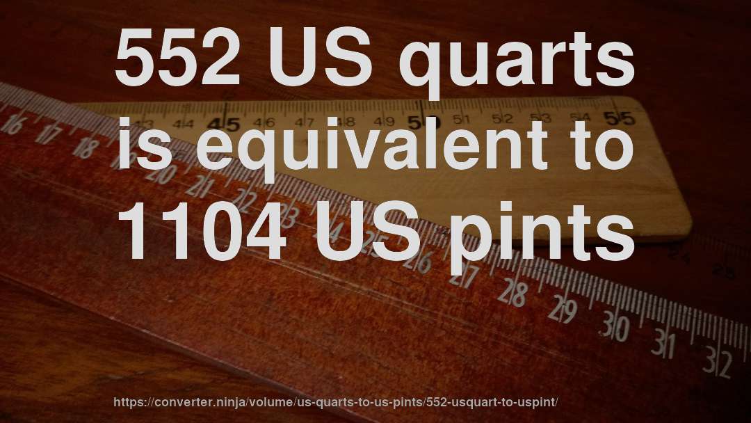 552 US quarts is equivalent to 1104 US pints