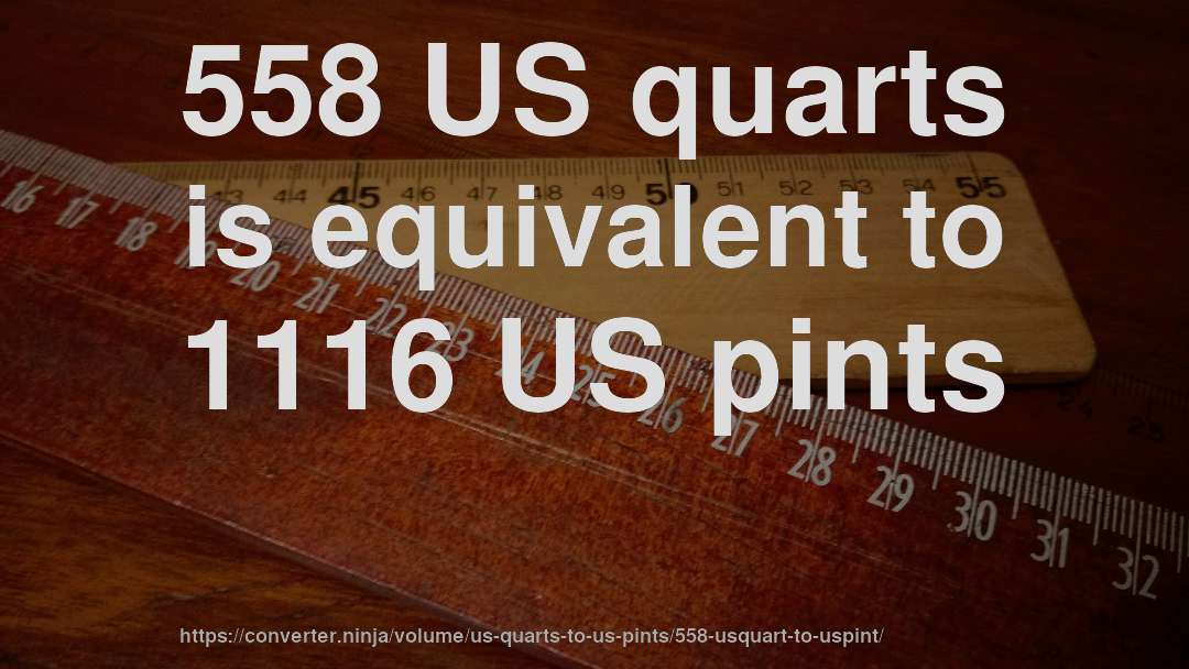558 US quarts is equivalent to 1116 US pints