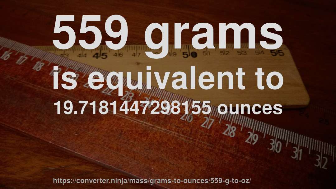 559 grams is equivalent to 19.7181447298155 ounces