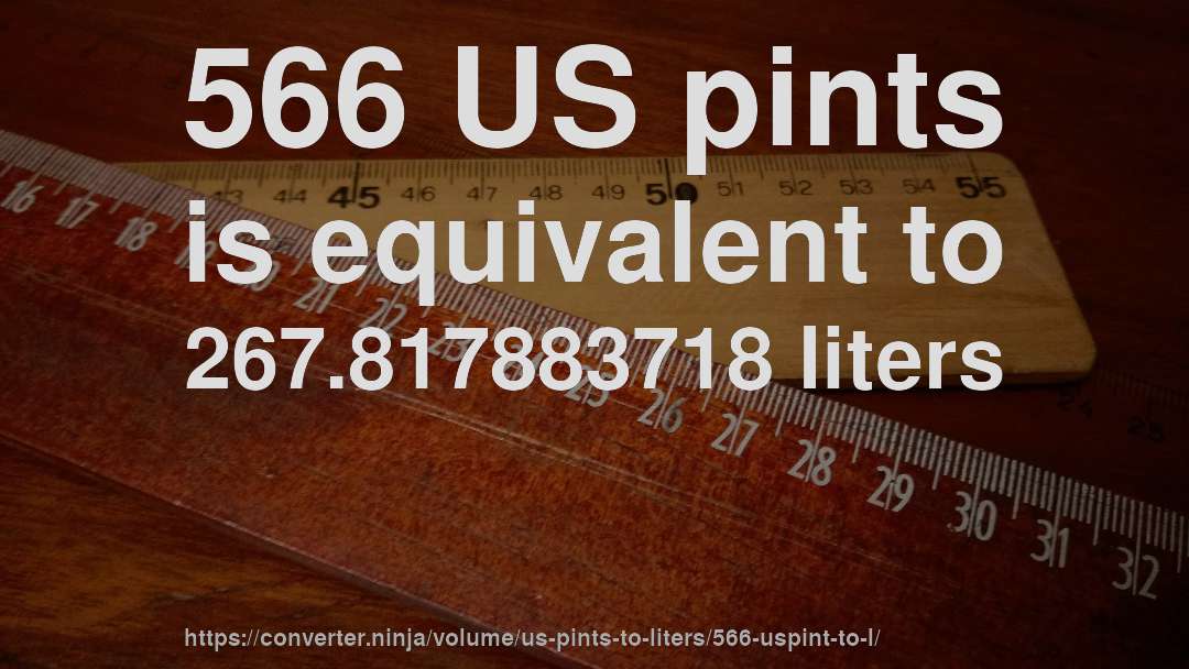 566 US pints is equivalent to 267.817883718 liters