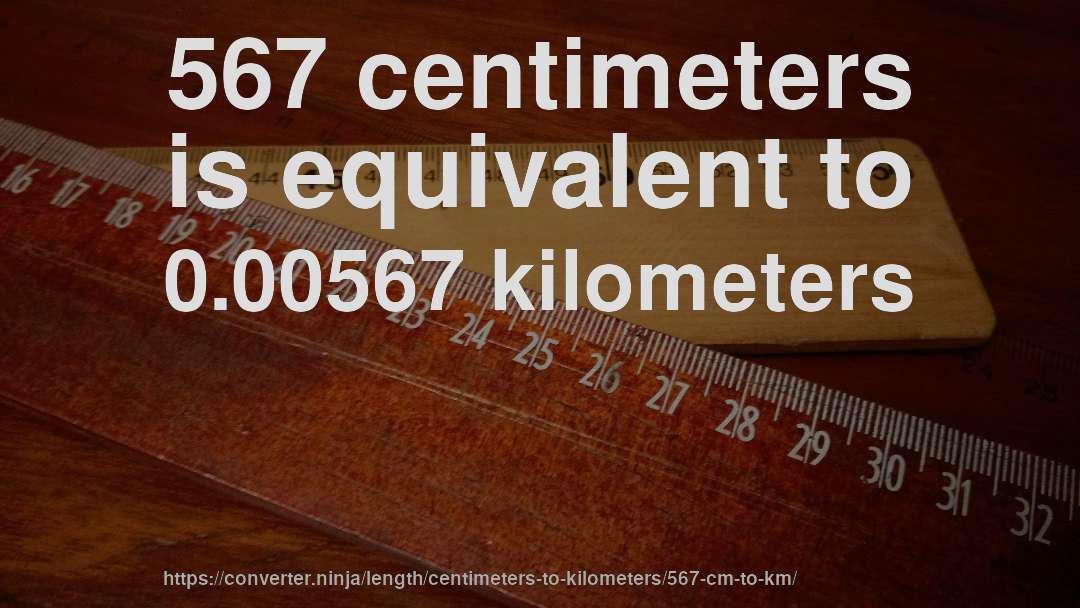567 centimeters is equivalent to 0.00567 kilometers
