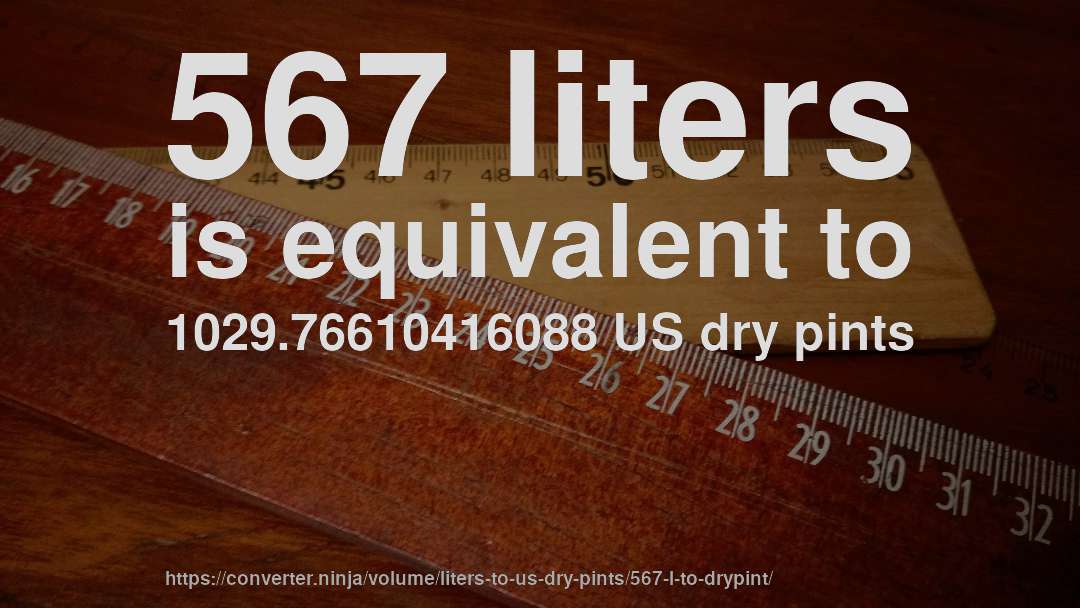 567 liters is equivalent to 1029.76610416088 US dry pints