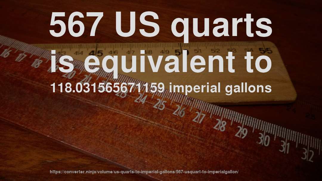567 US quarts is equivalent to 118.031565671159 imperial gallons