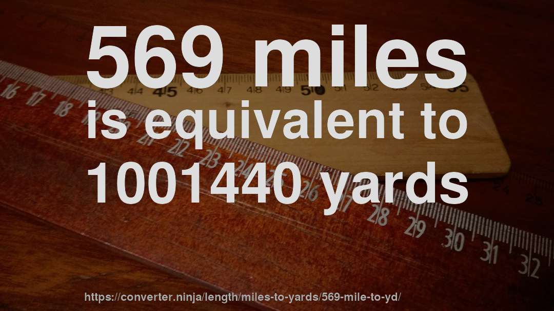 569 miles is equivalent to 1001440 yards