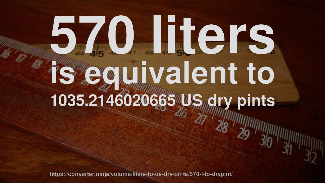 570 liters is equivalent to 1035.2146020665 US dry pints