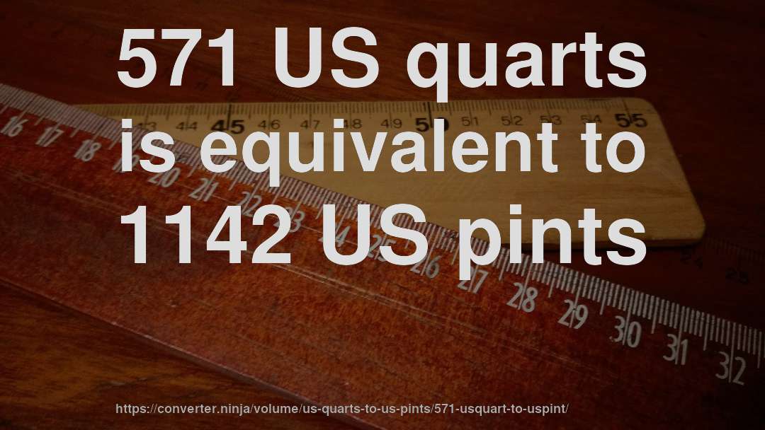 571 US quarts is equivalent to 1142 US pints