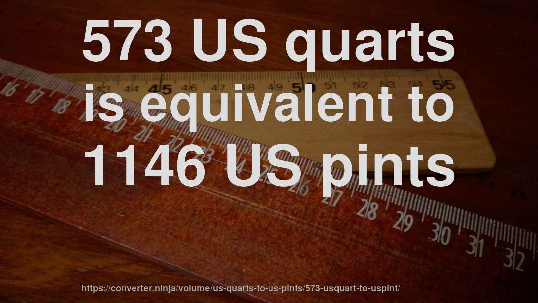 573 US quarts is equivalent to 1146 US pints