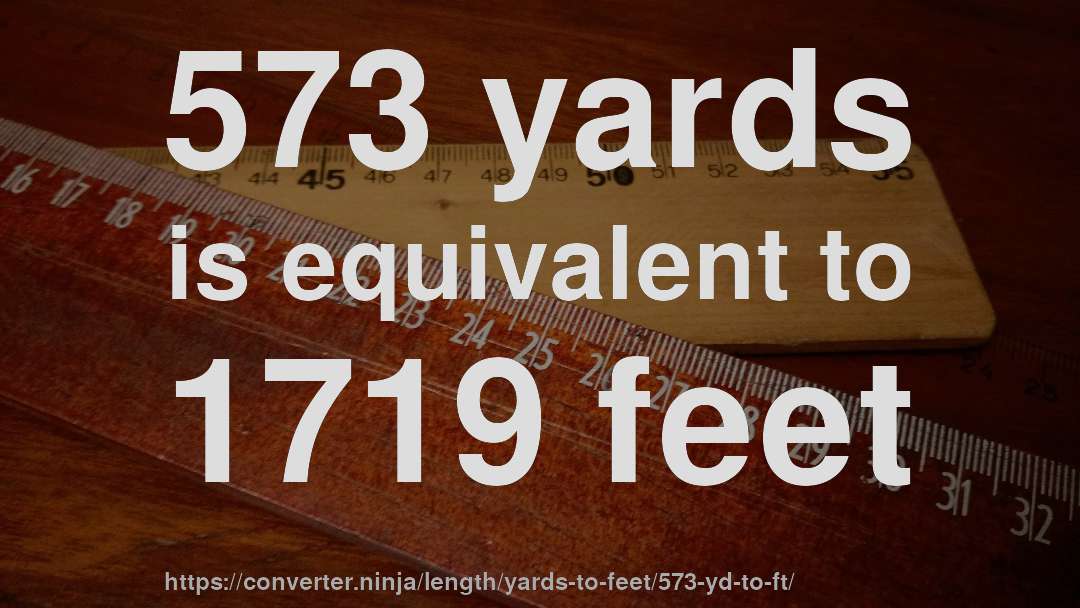 573 yards is equivalent to 1719 feet