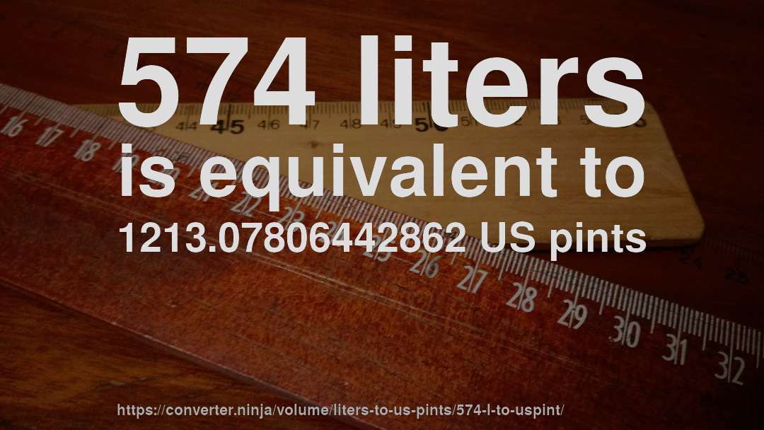 574 liters is equivalent to 1213.07806442862 US pints