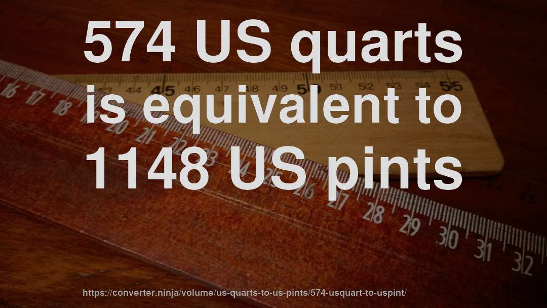 574 US quarts is equivalent to 1148 US pints