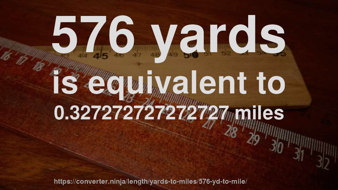 576 yards is equivalent to 0.327272727272727 miles