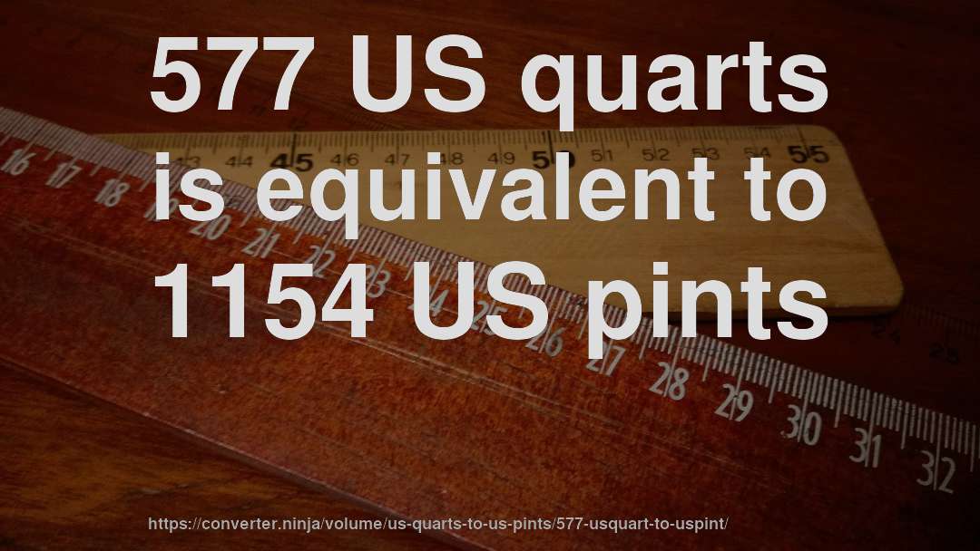 577 US quarts is equivalent to 1154 US pints