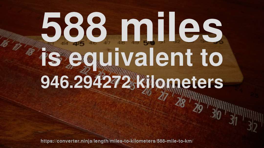 588 miles is equivalent to 946.294272 kilometers