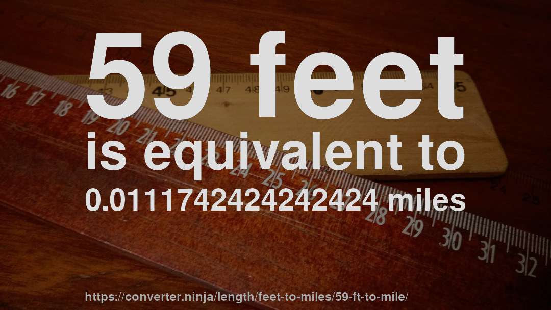 59 feet is equivalent to 0.0111742424242424 miles