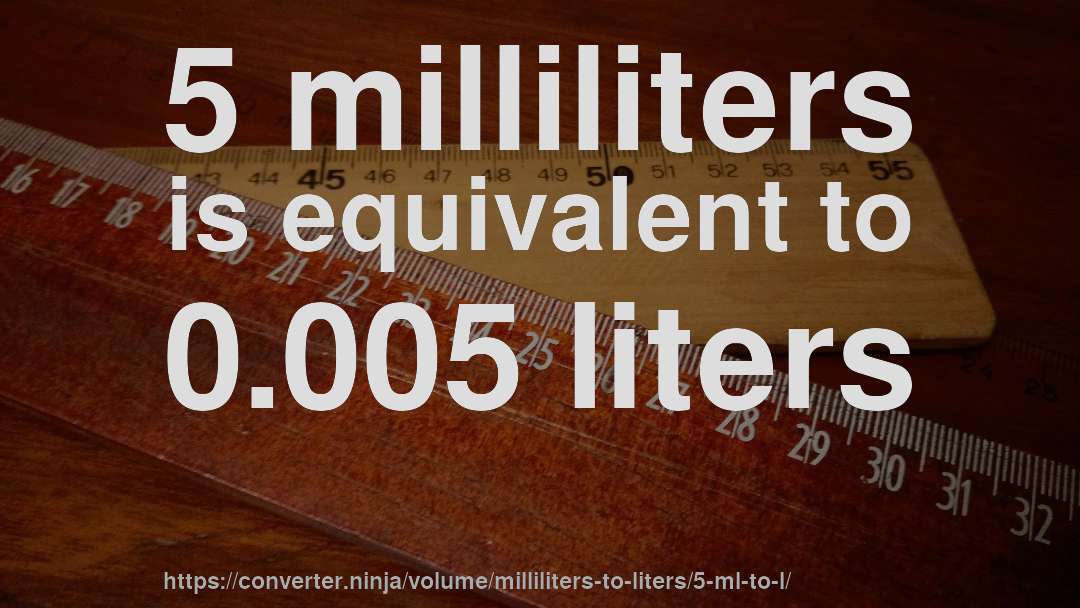 5 milliliters is equivalent to 0.005 liters