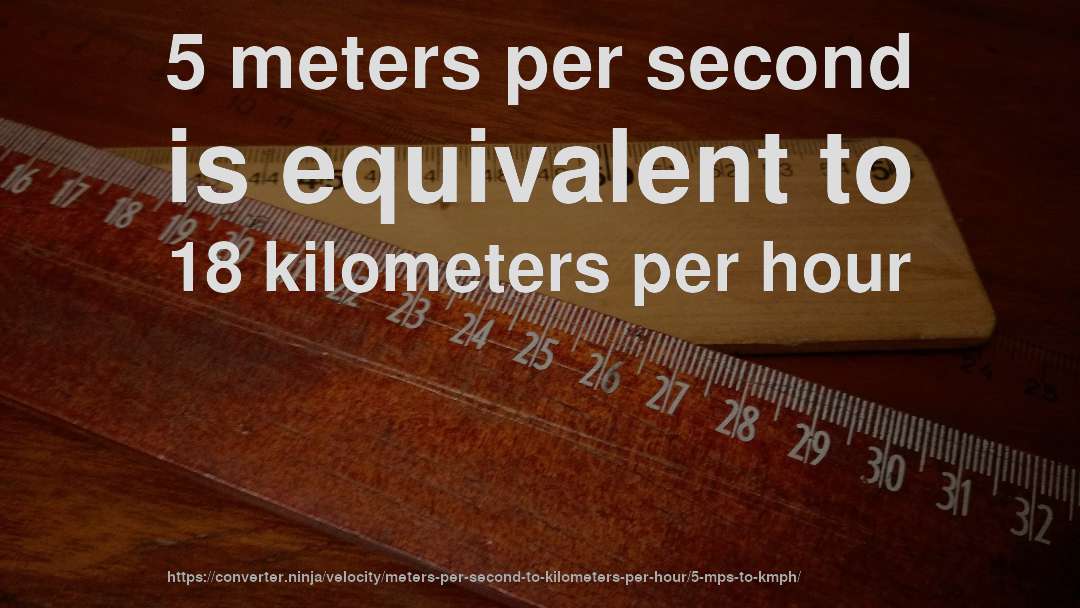 5 meters per second is equivalent to 18 kilometers per hour
