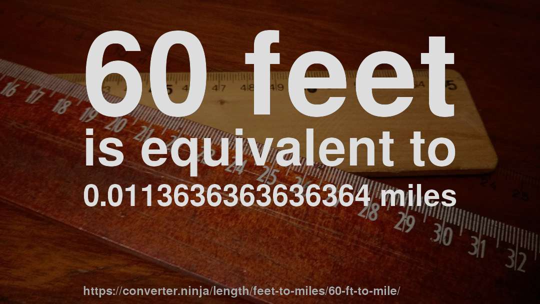 60 feet is equivalent to 0.0113636363636364 miles