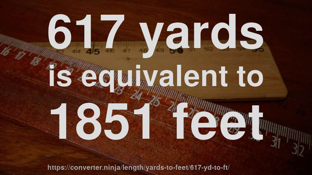 617 yards is equivalent to 1851 feet