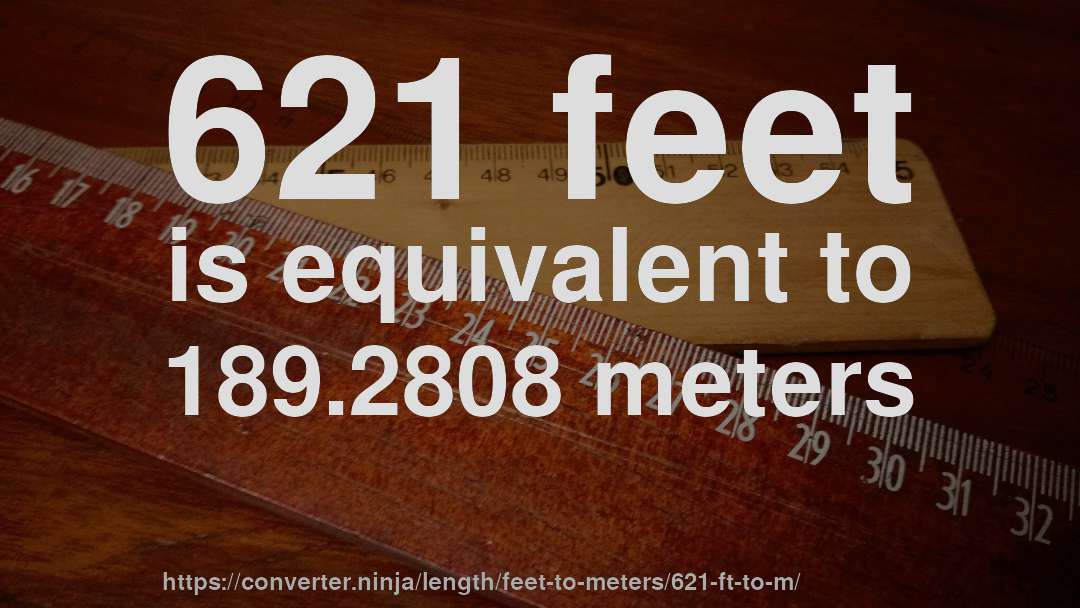 621 feet is equivalent to 189.2808 meters