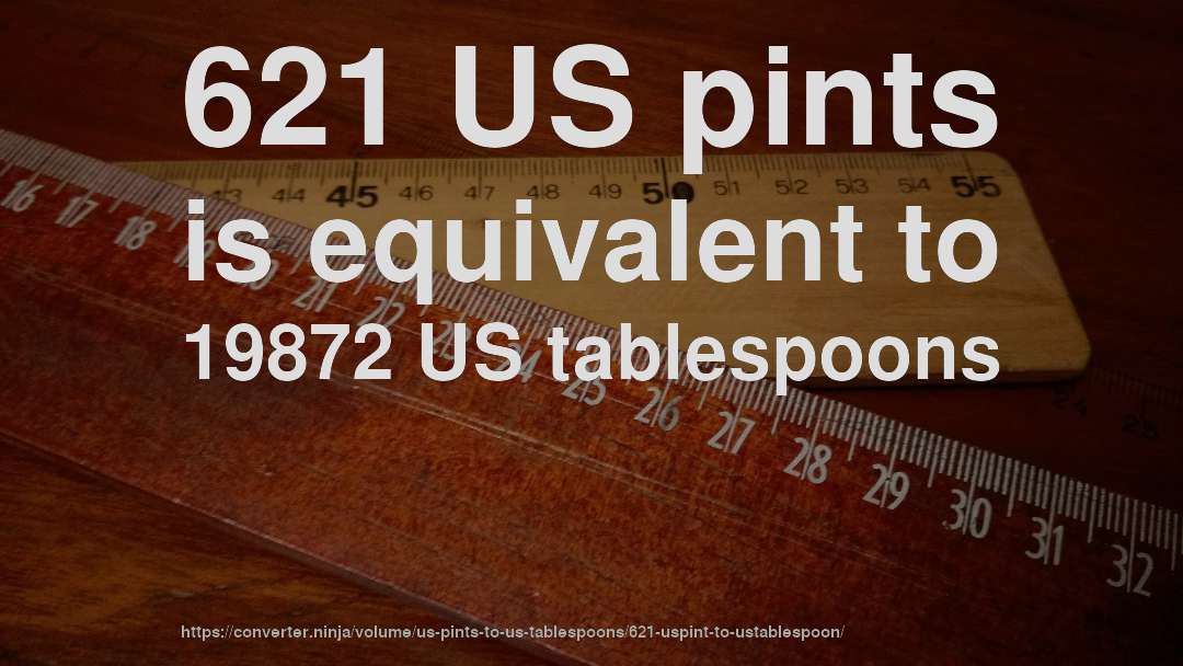 621 US pints is equivalent to 19872 US tablespoons