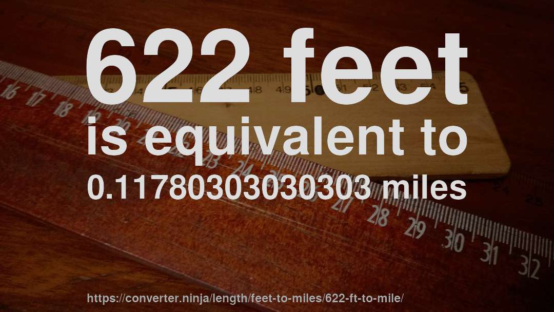 622 feet is equivalent to 0.11780303030303 miles