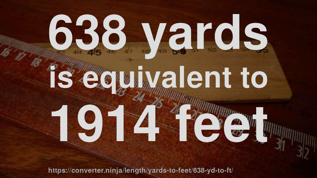 638 yards is equivalent to 1914 feet
