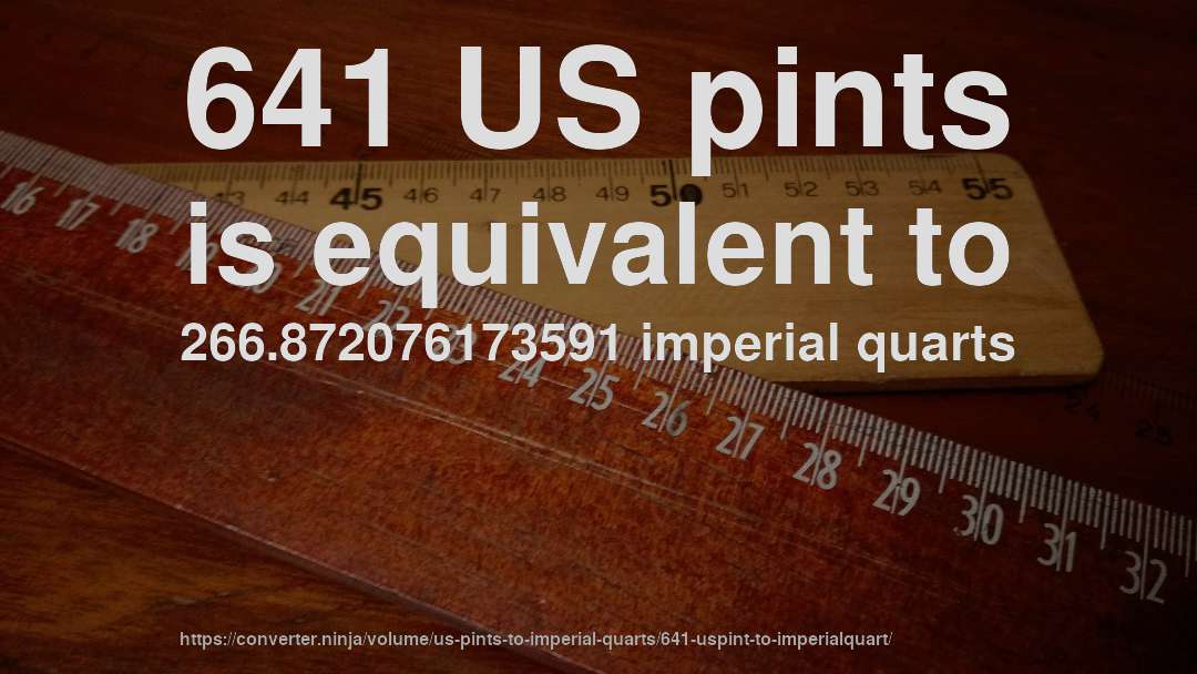 641 US pints is equivalent to 266.872076173591 imperial quarts