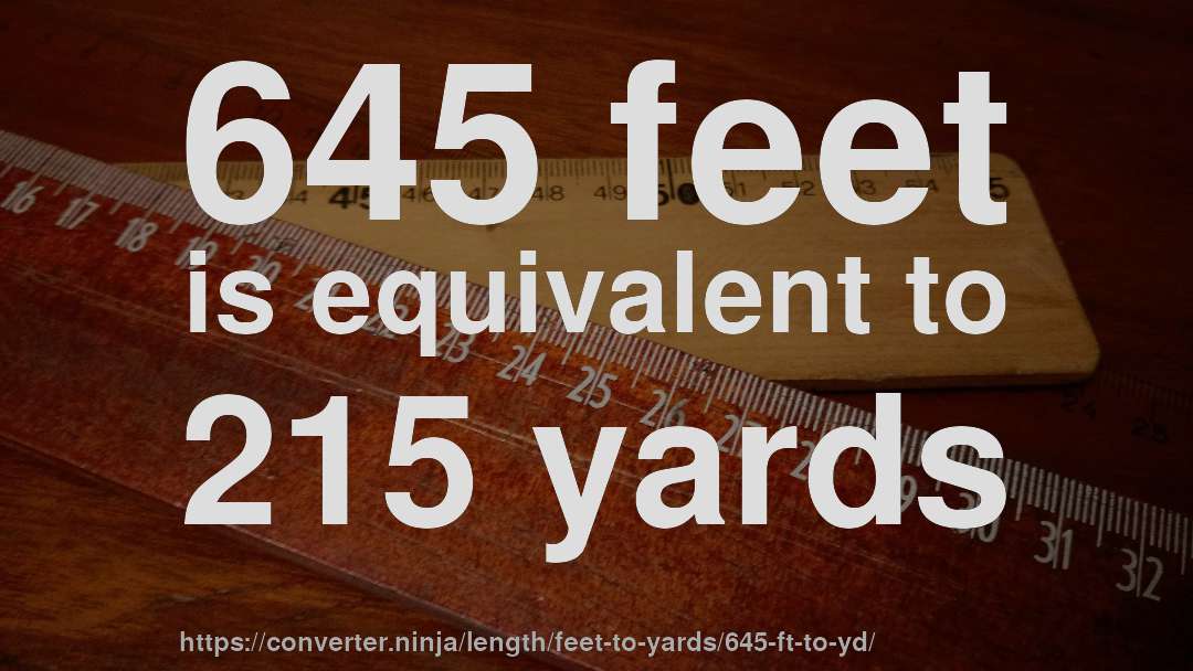 645 feet is equivalent to 215 yards