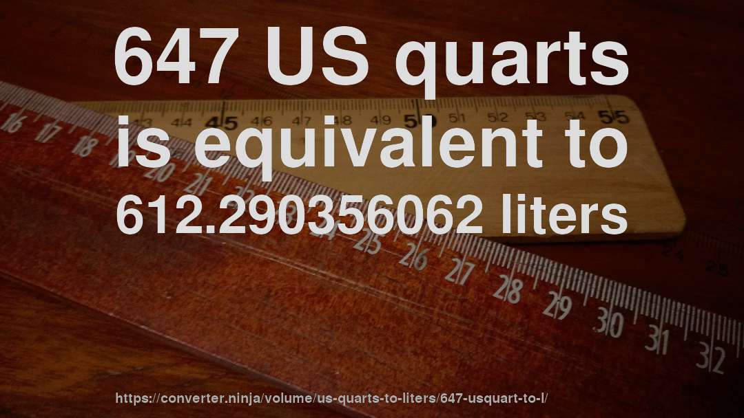 647 US quarts is equivalent to 612.290356062 liters