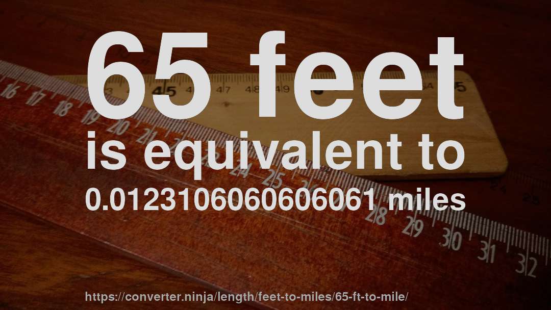 65 feet is equivalent to 0.0123106060606061 miles