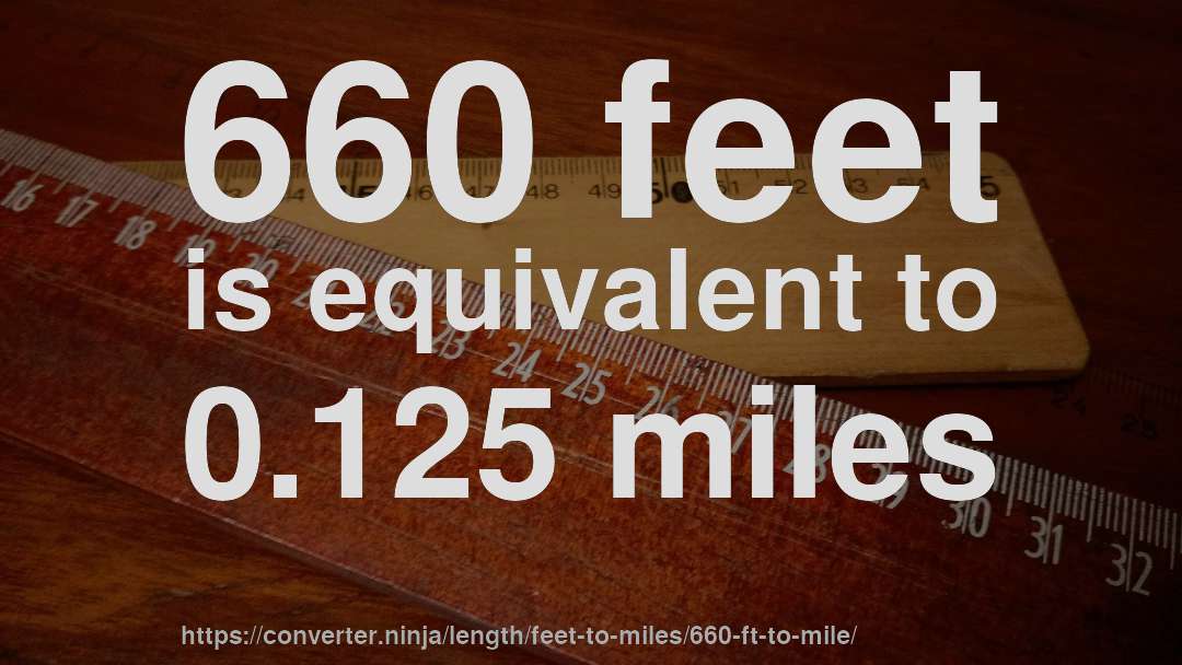 660 feet is equivalent to 0.125 miles
