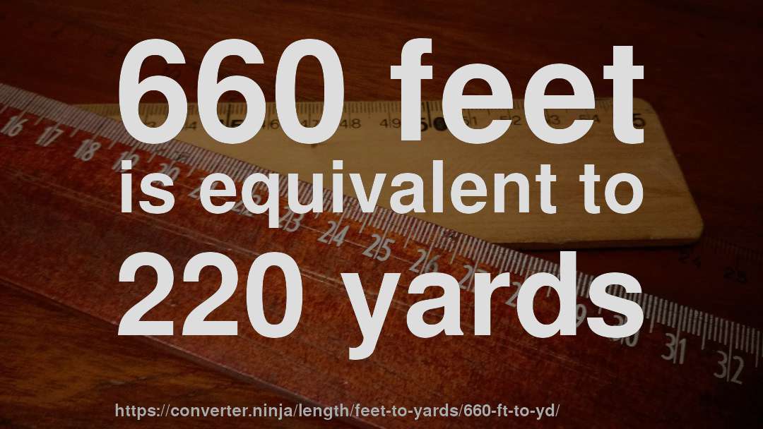 660 feet is equivalent to 220 yards