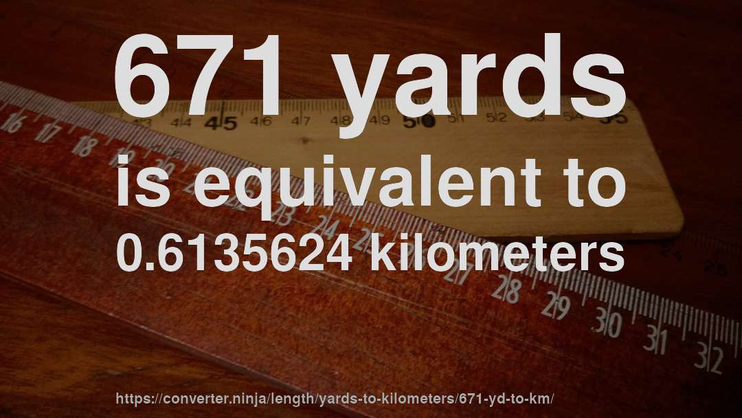 671 yards is equivalent to 0.6135624 kilometers
