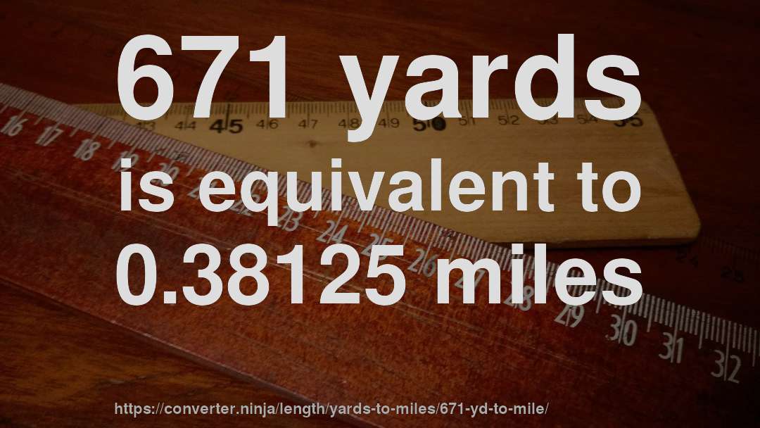 671 yards is equivalent to 0.38125 miles