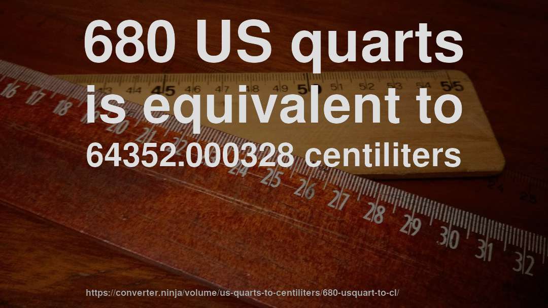 680 US quarts is equivalent to 64352.000328 centiliters
