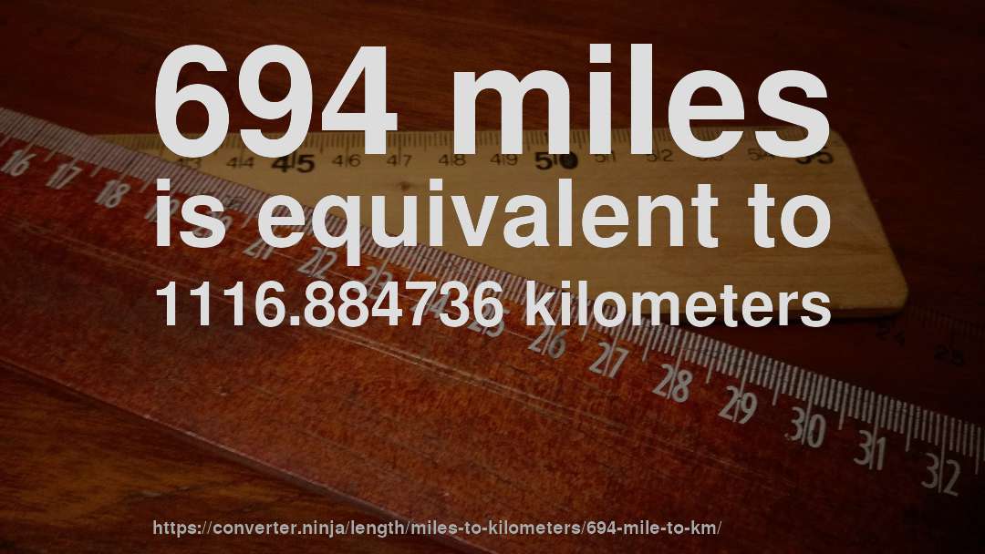 694 miles is equivalent to 1116.884736 kilometers
