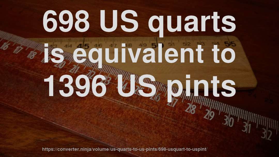 698 US quarts is equivalent to 1396 US pints