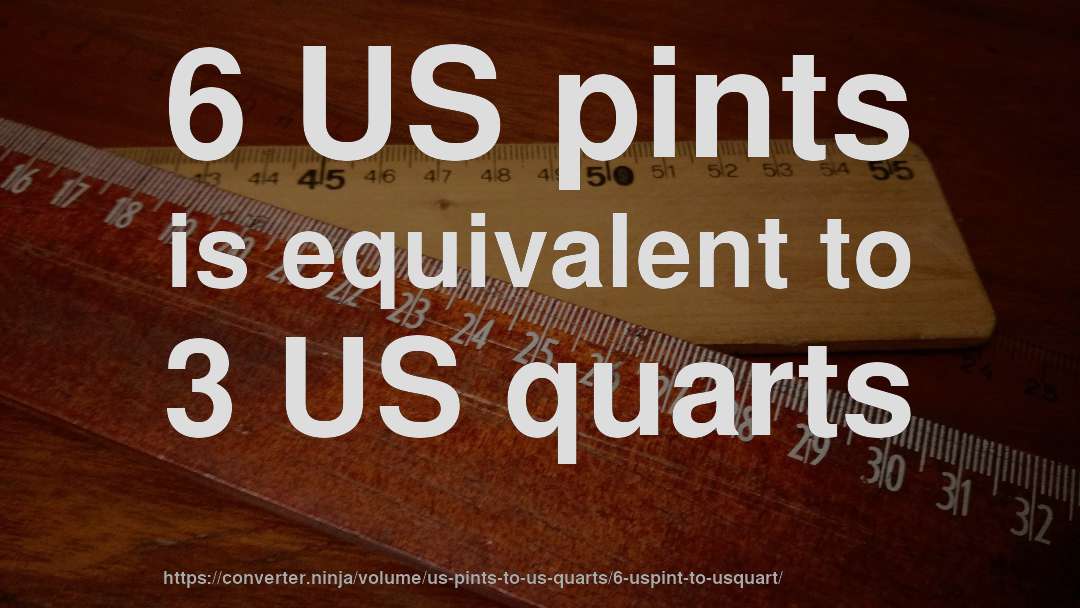 6 US pints is equivalent to 3 US quarts