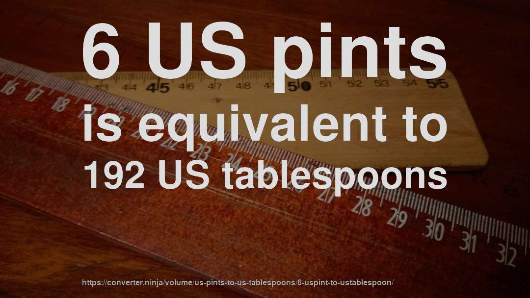 6 US pints is equivalent to 192 US tablespoons