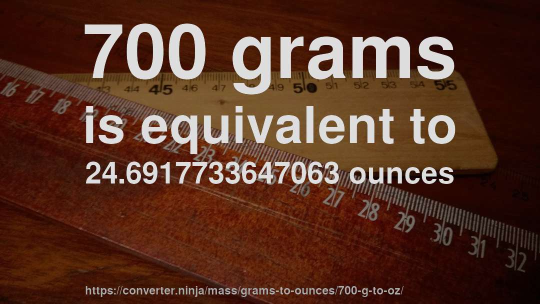 700 grams is equivalent to 24.6917733647063 ounces