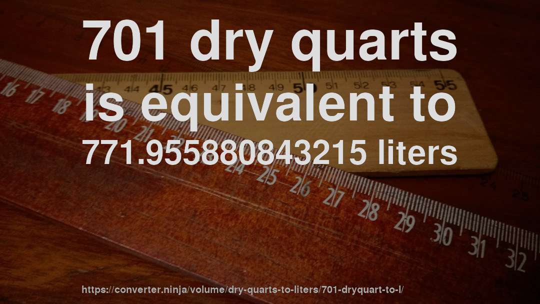 701 dry quarts is equivalent to 771.955880843215 liters