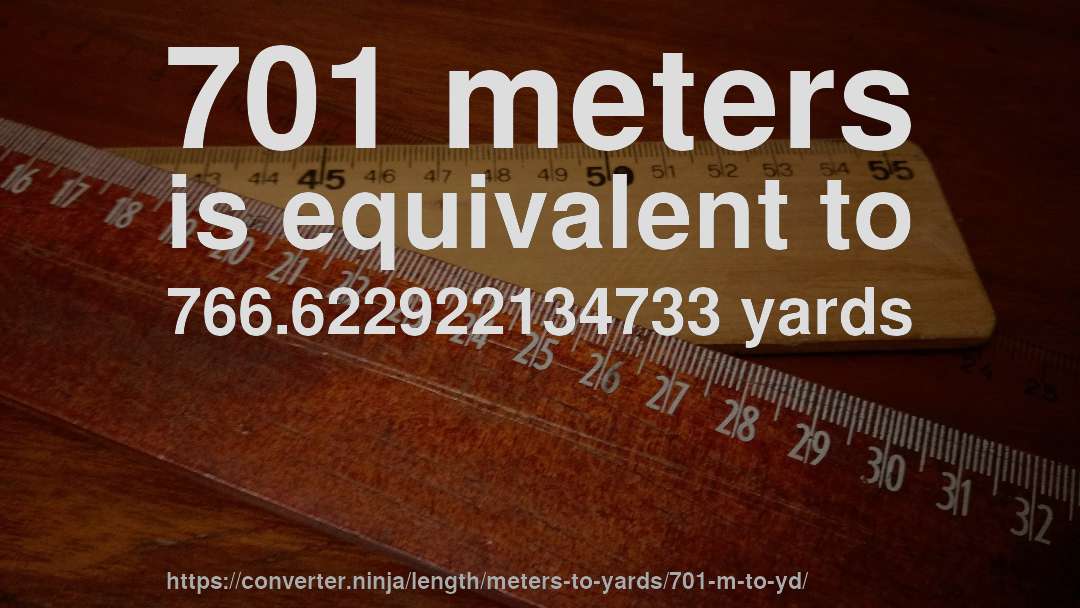 701 meters is equivalent to 766.622922134733 yards