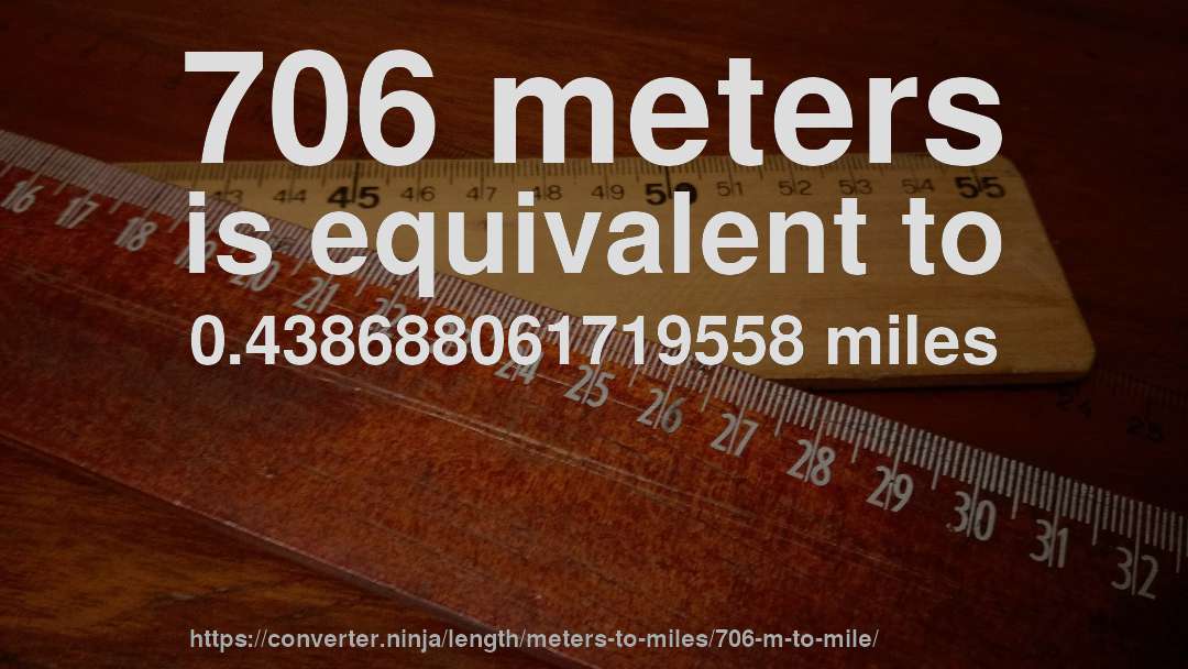 706 meters is equivalent to 0.438688061719558 miles