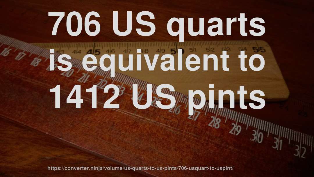 706 US quarts is equivalent to 1412 US pints