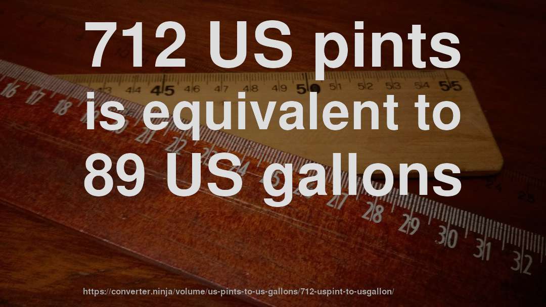 712 US pints is equivalent to 89 US gallons