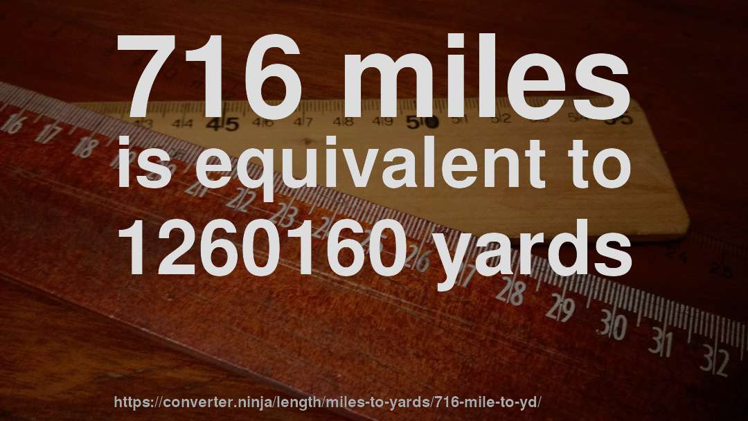 716 miles is equivalent to 1260160 yards