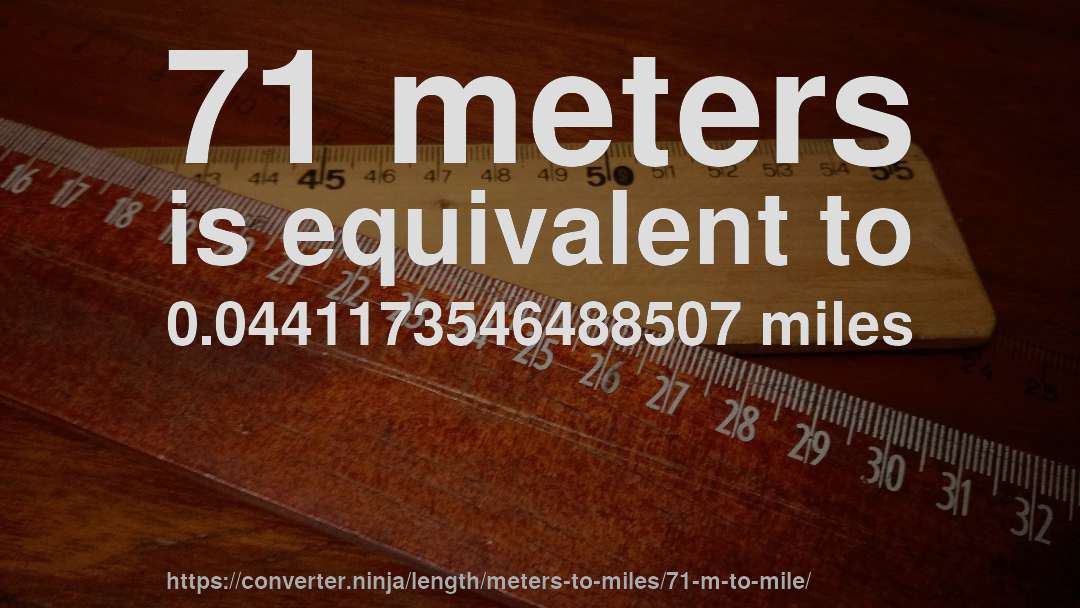 71 meters is equivalent to 0.0441173546488507 miles